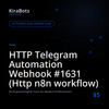 HTTP Telegram Automation Webhook #1631 (Http n8n workflow)