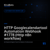 HTTP Googlecalendartool Automation Webhook #1778 (Http n8n workflow)