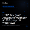 HTTP Telegram Automate Webhook #1920 (Http n8n workflow)