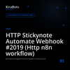HTTP Stickynote Automate Webhook #2019 (Http n8n workflow)