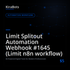 Limit Splitout Automation Webhook #1645 (Limit n8n workflow)