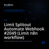 Limit Splitout Automate Webhook #2049 (Limit n8n workflow)