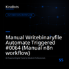 Manual Writebinaryfile Automate Triggered #0064 (Manual n8n workflow)
