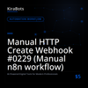 Manual HTTP Create Webhook #0229 (Manual n8n workflow)