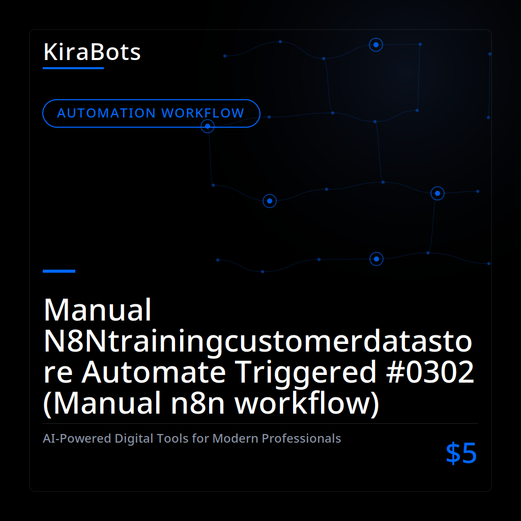 Manual N8Ntrainingcustomerdatastore Automate Triggered #0302 (Manual n8n workflow)