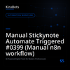 Manual Stickynote Automate Triggered #0399 (Manual n8n workflow)