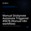 Manual Stickynote Automate Triggered #0678 (Manual n8n workflow)