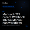 Manual HTTP Create Webhook #0734 (Manual n8n workflow)