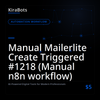 Manual Mailerlite Create Triggered #1218 (Manual n8n workflow)