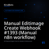Manual Editimage Create Webhook #1393 (Manual n8n workflow)