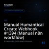 Manual Humanticai Create Webhook #1394 (Manual n8n workflow)
