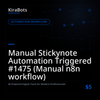 Manual Stickynote Automation Triggered #1475 (Manual n8n workflow)