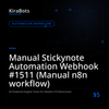 Manual Stickynote Automation Webhook #1511 (Manual n8n workflow)