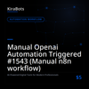 Manual Openai Automation Triggered #1543 (Manual n8n workflow)