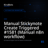 Manual Stickynote Create Triggered #1581 (Manual n8n workflow)