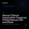 Manual Openai Automation Triggered #1604 (Manual n8n workflow)