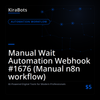 Manual Wait Automation Webhook #1676 (Manual n8n workflow)