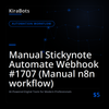 Manual Stickynote Automate Webhook #1707 (Manual n8n workflow)