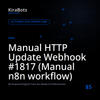 Manual HTTP Update Webhook #1817 (Manual n8n workflow)