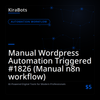 Manual Wordpress Automation Triggered #1826 (Manual n8n workflow)