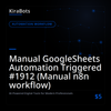 Manual GoogleSheets Automation Triggered #1912 (Manual n8n workflow)