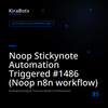Noop Stickynote Automation Triggered #1486 (Noop n8n workflow)