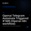 Openai Telegram Automate Triggered #1685 (Openai n8n workflow)