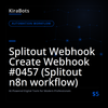Splitout Webhook Create Webhook #0457 (Splitout n8n workflow)