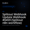 Splitout Webhook Update Webhook #0459 (Splitout n8n workflow)
