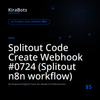 Splitout Code Create Webhook #0724 (Splitout n8n workflow)