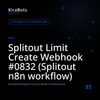Splitout Limit Create Webhook #0832 (Splitout n8n workflow)