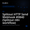 Splitout HTTP Send Webhook #0840 (Splitout n8n workflow)