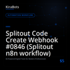 Splitout Code Create Webhook #0846 (Splitout n8n workflow)