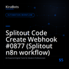 Splitout Code Create Webhook #0877 (Splitout n8n workflow)
