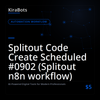 Splitout Code Create Scheduled #0902 (Splitout n8n workflow)