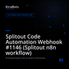 Splitout Code Automation Webhook #1146 (Splitout n8n workflow)