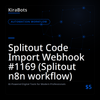 Splitout Code Import Webhook #1169 (Splitout n8n workflow)