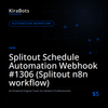Splitout Schedule Automation Webhook #1306 (Splitout n8n workflow)
