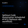 Splitout Code Automation Scheduled #1412 (Splitout n8n workflow)