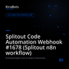 Splitout Code Automation Webhook #1678 (Splitout n8n workflow)