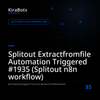 Splitout Extractfromfile Automation Triggered #1935 (Splitout n8n workflow)
