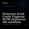 Stickynote Gmail Create Triggered #0796 (Stickynote n8n workflow)