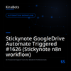 Stickynote GoogleDrive Automate Triggered #1626 (Stickynote n8n workflow)