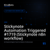Stickynote Automation Triggered #1719 (Stickynote n8n workflow)