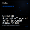 Stickynote Automation Triggered #1734 (Stickynote n8n workflow)