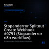 Stopanderror Splitout Create Webhook #0791 (Stopanderror n8n workflow)