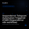 Stopanderror Telegram Automation Triggered #1689 (Stopanderror n8n workflow)