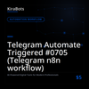 Telegram Automate Triggered #0705 (Telegram n8n workflow)