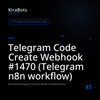 Telegram Code Create Webhook #1470 (Telegram n8n workflow)