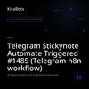 Telegram Stickynote Automate Triggered #1485 (Telegram n8n workflow)